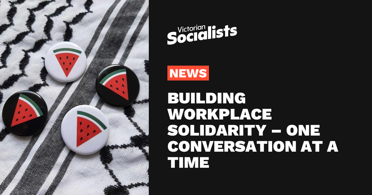 Building workplace solidarity – one conversation at a time – Victorian ...
