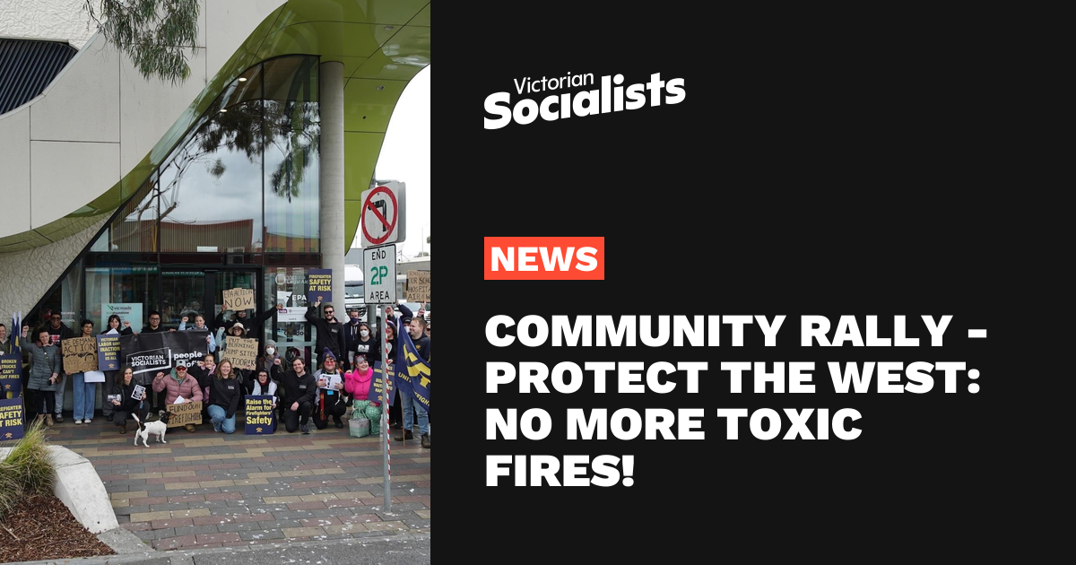 Community Rally - Protect the west: No more toxic fires! – Victorian ...